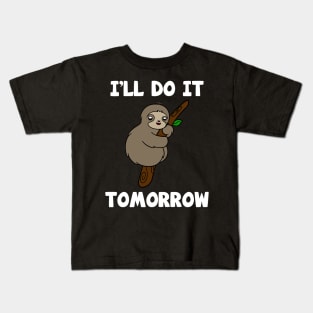 Cute Sloth I'll Do It Tomorrow Kids T-Shirt
